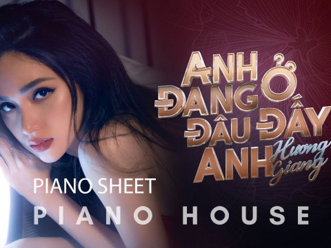 Anh đang ở đâu đấy anh - Piano Sheet